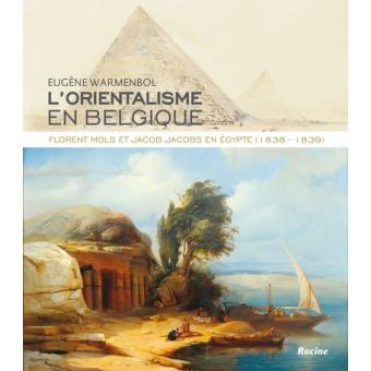 L'orientalisme en Belgique : Florent Mols et Jacob Jacobs, 1838-1839