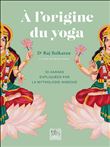 A l'origine du yoga - 50 asanas expliquées par la mythologie hindoue