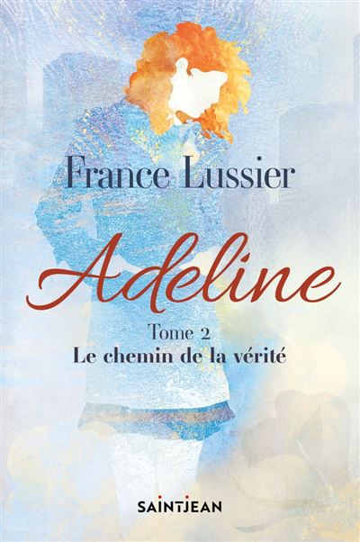 Adeline, tome 2: Le chemin de la vérité - France Lussier (2023)