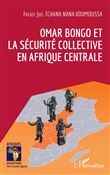 Omar Bongo et la sécurité collective en Afrique Centrale