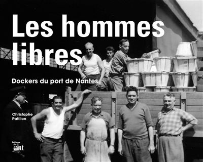 Les hommes libres dockers du port de nantes