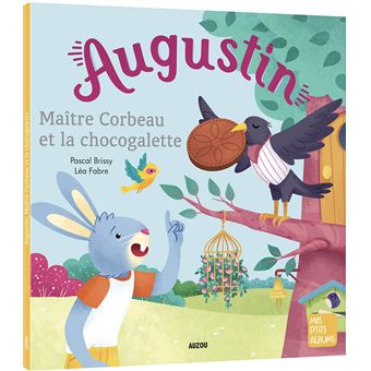 Augustin, maître corbeau et la chocogalette