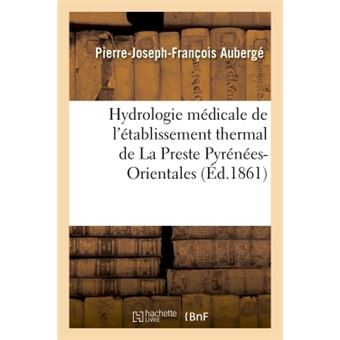Hydrologie médicale de l'établissement thermal de La Preste Pyrénées-Orientales