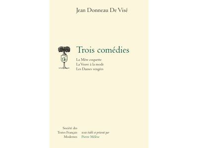 Trois comédies - la mère coquette, la veuve à la mode, les dames vengées