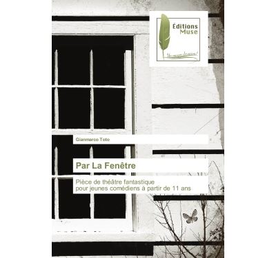 Par la fenetre - piece de theatre fantastique pour jeunes co