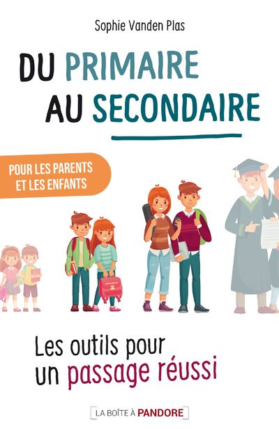 Du primaire au secondaire : les outils pour un passage réussi - Sophie Vanden Plas - broché