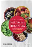 Petit ventre heureux - Cuisinez avec gourmandise selon les Cinq Éléments de la pensée chinoise