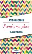 P'tit guide pour prendre ma place