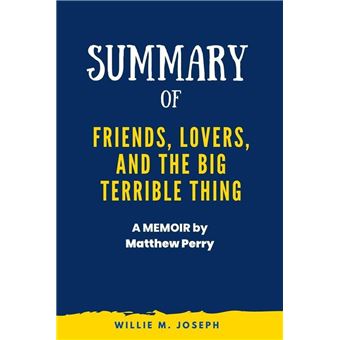 Summary of friends lovers and the big terrible thing : A memoir by