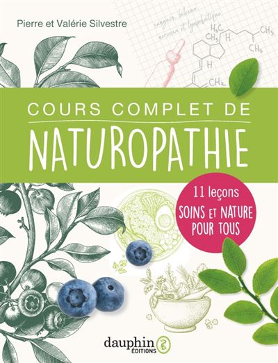 Cours Complet De Naturopathie 11 Leçons Soins Et Nature Pour Tous Broché Pierre Silvestre 