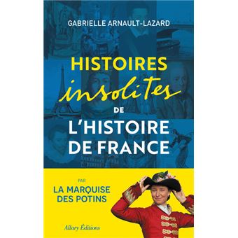 Histoires insolites de l'Histoire de France