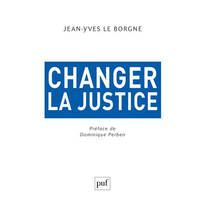 Changer la justice - Jean-Yves Le Borgne - broché