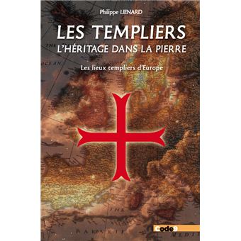 Les Templiers, l'héritage dans la pierre