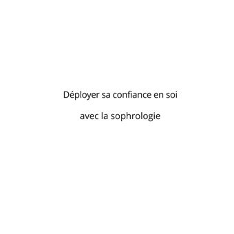 Déployer sa confiance en soi avec la sophrologie
