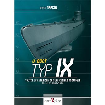 U-Boot Typ IX Toutes les versions des submersibles océaniques de la U-Bootwaffe  - relié - Xavier Tracol - Achat Livre