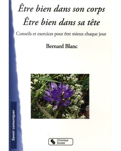 Être bien dans son corps, être bien dans sa tête conseils et exercices pour être mieux chaque jour
