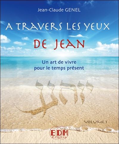 A travers les yeux de Jean - Vol.1  Art de vivre pour le tem