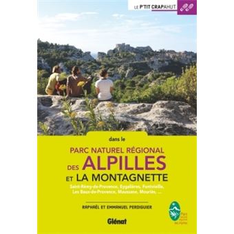 Alpilles Et Montagnette Saint Remy De Provence Eygalieres Fontvieille Les Baux De Provence Maussane Mouries Broche Raphael Perdiguier Emmanuel Perdiguier Achat Livre Fnac