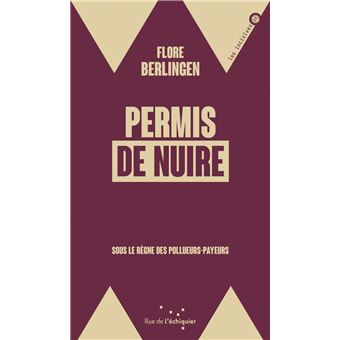 Permis de nuire - Sous le règne des pollueurs payeurs