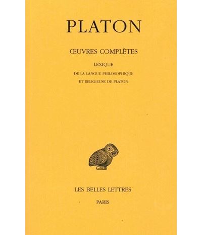 Œuvres complètes. Tome XIV: Lexique de la langue philosophique et religieuse de Platon -  Platon - relié