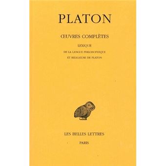 Œuvres complètes. Tome XIV: Lexique de la langue philosophique et religieuse de Platon