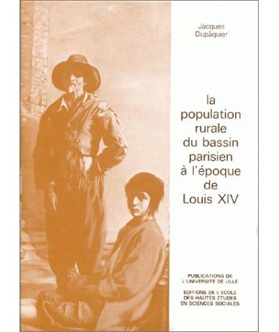 La Population rurale du Bassin parisien à l'époque de Louis XIV
