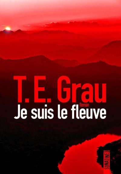 Je suis le fleuve - T.E. Grau - broché