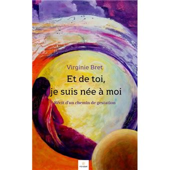 Et De Toi, Je Suis Née À Moi
