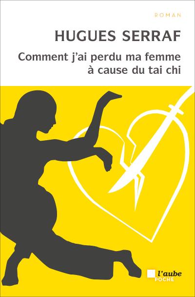 Comment J Ai Perdu Ma Femme A Cause Du Tai Chi Poche Hugues Serraf Achat Livre Fnac