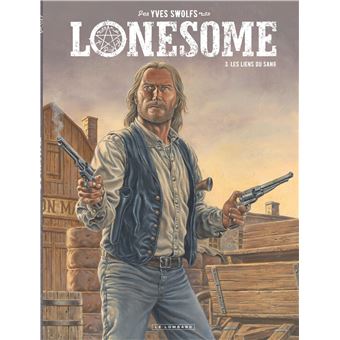 Lonesome  - Tome 3 - Les liens du sang