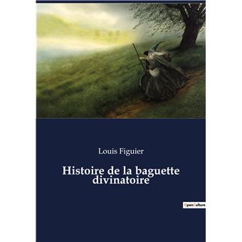 Histoire de la baguette divinatoire