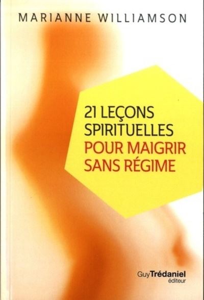 21 leçons spirituelles pour maigrir sans régime (poche) - Marianne Williamson - broché