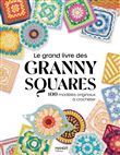 Le grand livre des granny squares, 100 modèles originaux à crocheter