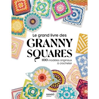 Le grand livre des granny squares, 100 modèles originaux à crocheter