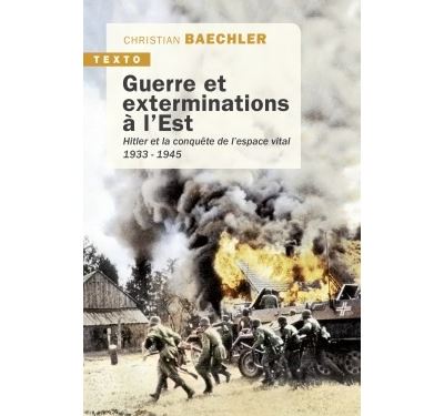 Guerre et exterminations à l'Est Hitler et la conquête de l'espace vital, 1933-1945
