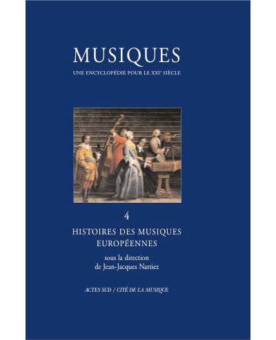 Musiques - Une encyclopédie pour le Xxie siècle - T. 4 - Jean-Jacques Nattiez - broché