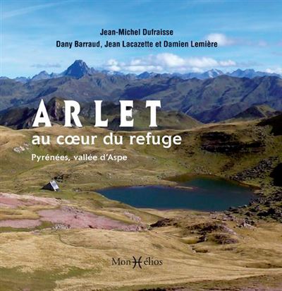Arlet, au c ur du refuge (Pyrénées, vallée d'Aspe)