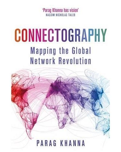 CONNECTOGRAPHY:MAPPING THE GLOBAL NETWORK REVOLUTION