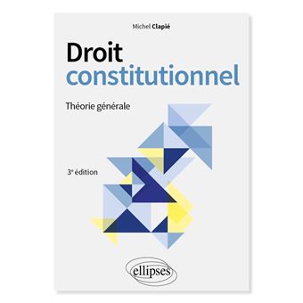 Droit Constitutionnel Theorie Generale 2e Edition Broche Michel Clapie Achat Livre Fnac