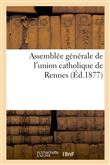 Assemblée générale de l'union catholique de Rennes. 1877