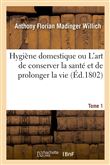 Hygiène domestique ou L'art de conserver la santé et de prolonger la vie