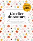 L'atelier de couture. 10 modèles pour créer des accessoires de couture beaux et pratiques