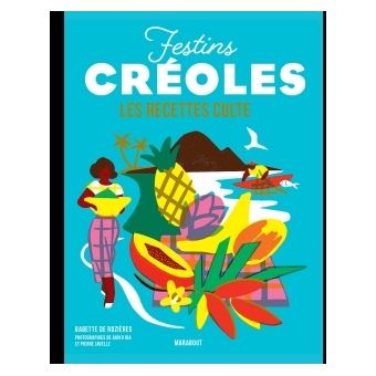 Les recettes culte - Festins créoles