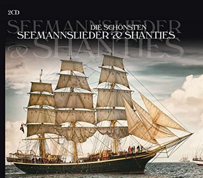 Die Schönsten Seemannslieder & Shanties Digipack