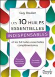 Les 10 huiles essentielles indispensables et les 34 huiles essentielles complémentaires