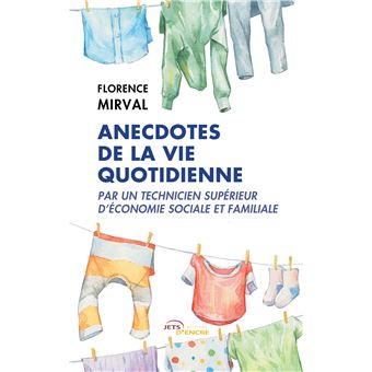 Anecdotes de la vie quotidienne par un technicien supérieur d'économie sociale et familiale