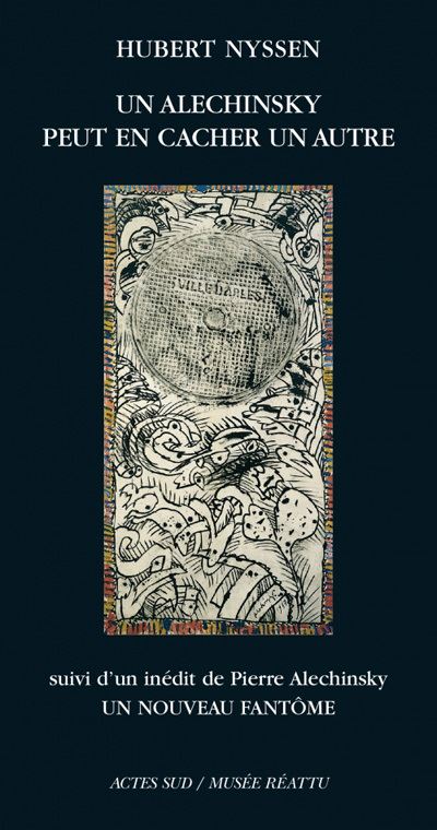 Un Alechinsky Peut En Cacher Un Autre Suivi De Un Nouveau Fantome Broche Hubert Nyssen Pierre Alechinsky Achat Livre Fnac