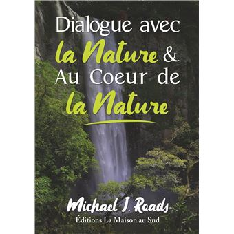 Dialogue Avec La Nature Au Coeur De La Nature Broche Michael J Roads Achat Livre Fnac