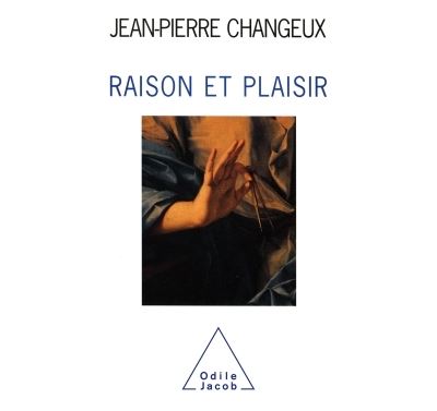 Raison et Plaisir - Jean-Pierre Changeux - broché
