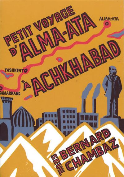 Petit Voyage d'Alma-Ata à Achkhabad - Bernard Chambaz - broché